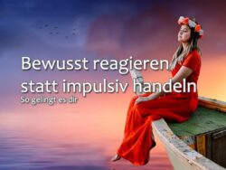 Bewusst reagieren